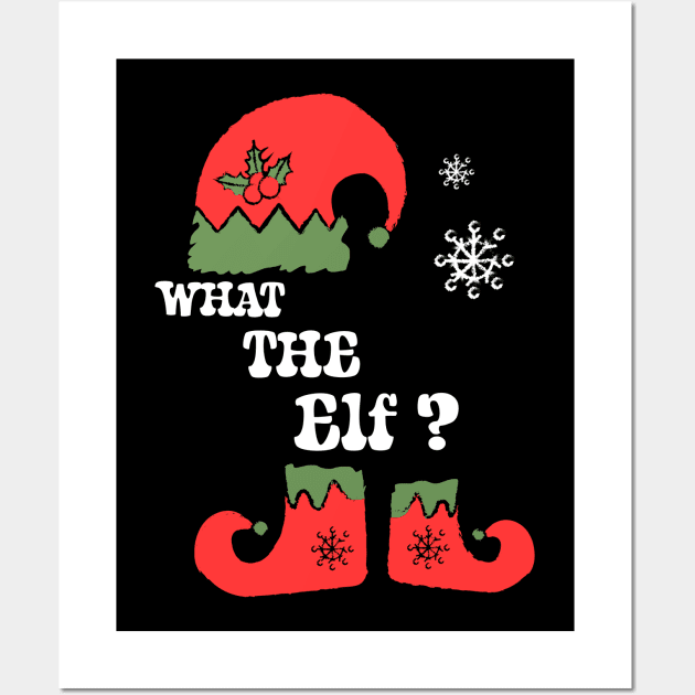 What The Elf? Shirt Christmas Elf Tee Family Matching Gift Idea Funny Christmas Holiday Wall Art by NickDezArts